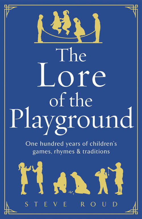 Book cover of The Lore of the Playground: One hundred years of children's games, rhymes and traditions