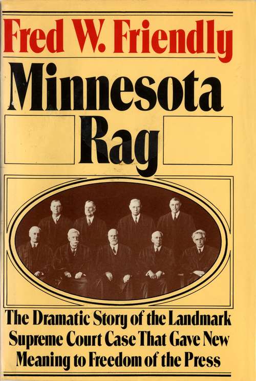 Book cover of Minnesota Rag: The Dramatic Story of the Landmark Supreme Court Case That Gave New Meaning to Freedom of the Press
