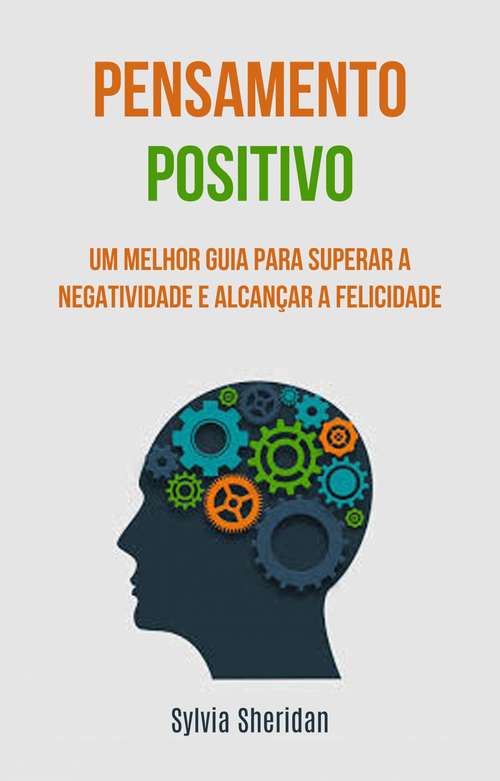 Book cover of Pensamento positivo: O Guia Para Atingir a Felicidade