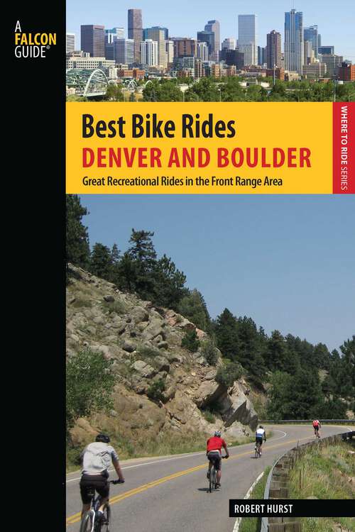 Book cover of Best Bike Rides Denver and Boulder: Great Recreational Rides in the Front Range Area (1st Edition) (Best Bike Rides Series)