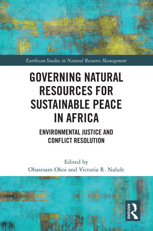 Book cover of Governing Natural Resources for Sustainable Peace in Africa: Environmental Justice and Conflict Resolution (Earthscan Studies in Natural Resource Management)