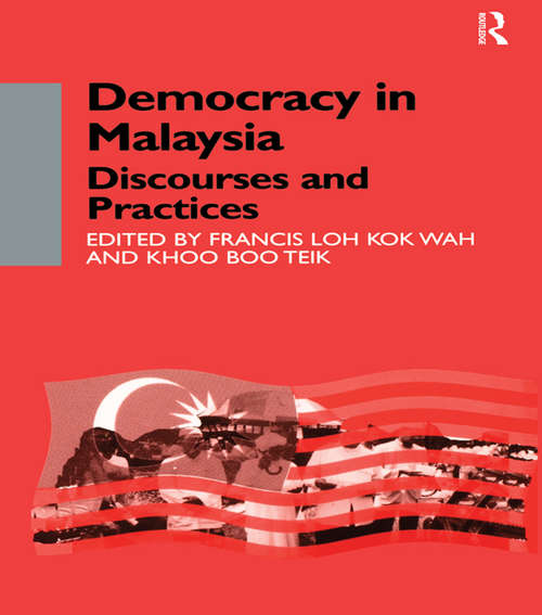 Democracy in Malaysia: Discourses and Practices (Democracy In Asia Ser. #No.5)