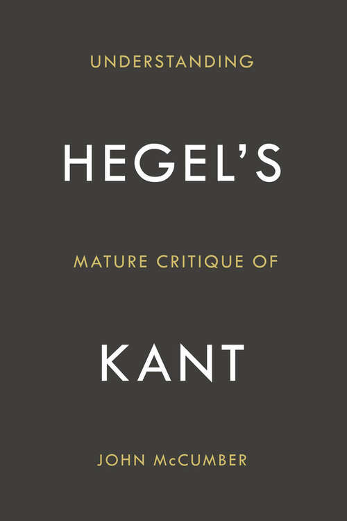 Book cover of Understanding Hegel's Mature Critique of Kant