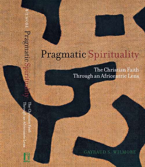 Book cover of Pragmatic Spirituality: The Christian Faith through an Africentric Lens