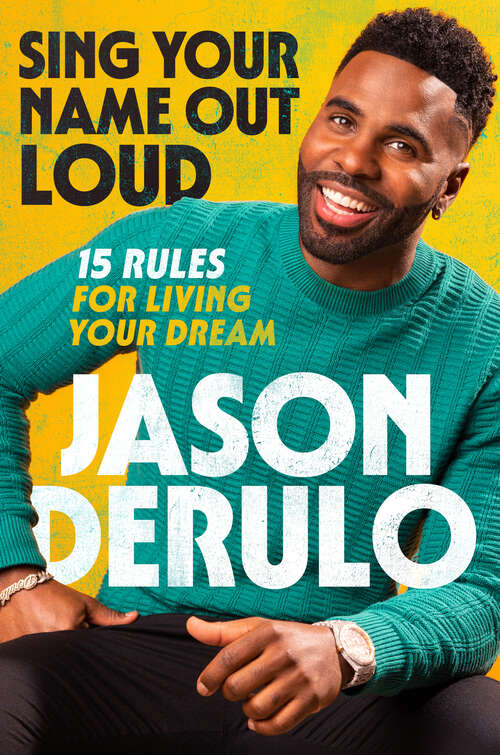 Book cover of Sing Your Name Out Loud: 15 Rules for Living Your Dream