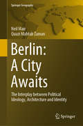 Berlin: The Interplay between Political Ideology, Architecture and Identity (Springer Geography)