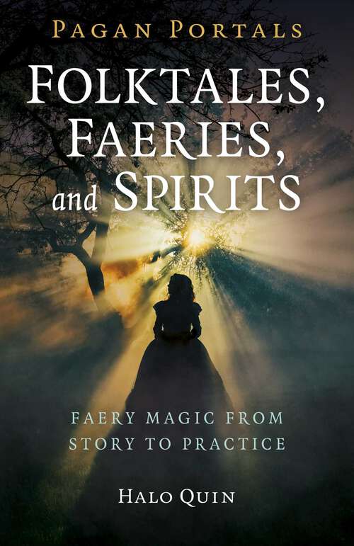 Book cover of Pagan Portals - Folktales, Faeries, and Spirits: Faery Magic from Story to Practice