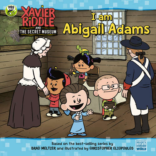Book cover of I Am Abigail Adams (Xavier Riddle and the Secret Museum)