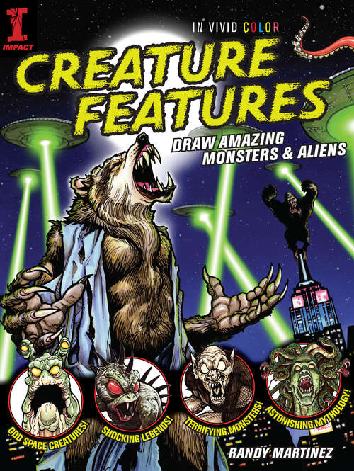 Book cover of Creature Features: Draw Amazing Monsters & Aliens