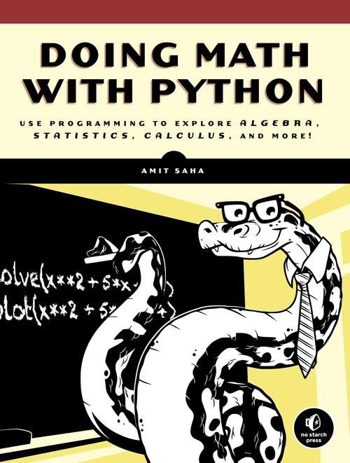 Book cover of Doing Math with Python: Use Programming to Explore Algebra, Statistics, Calculus, and More!