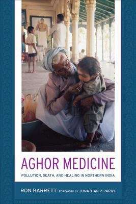 Aghor Medicine: Pollution, Death, And Healing In Northern India
