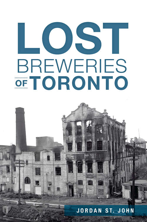 Book cover of Lost Breweries of Toronto (Lost)