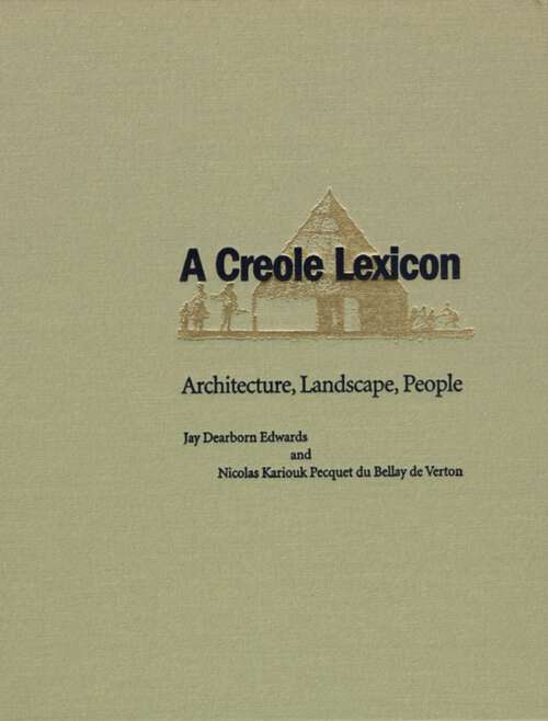 Book cover of A Creole Lexicon: Architecture, Landscape, People