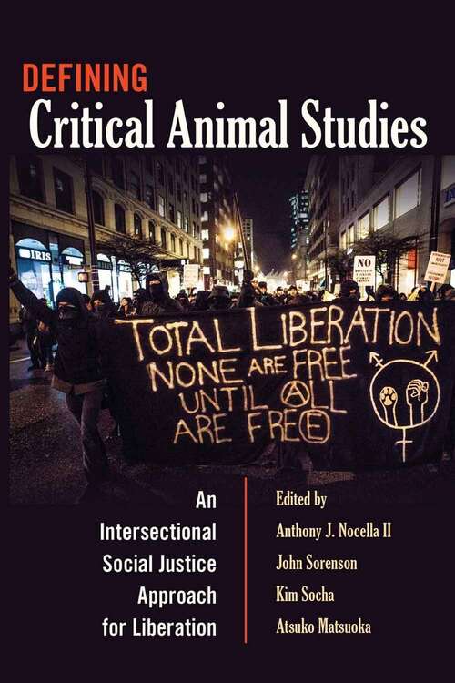 Book cover of Defining Critical Animal Studies: An Intersectional Social Justice Approach for Liberation