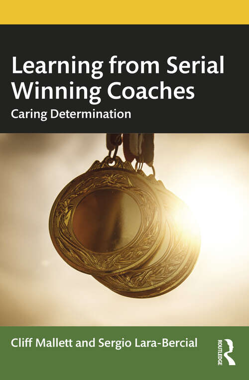 Book cover of Learning from Serial Winning Coaches: Caring Determination