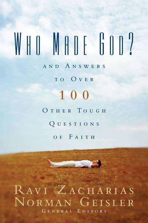 Book cover of Who Made God? And Answers to Over 100 Other Tough Questions of Faith