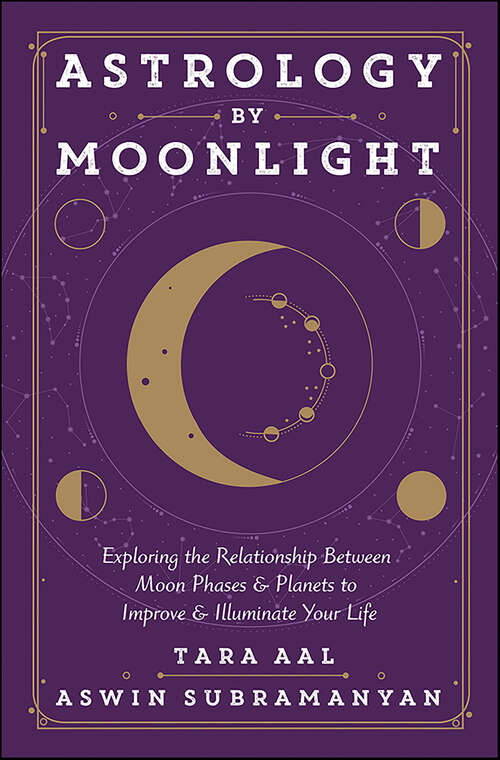 Book cover of Astrology by Moonlight: Exploring the Relationship Between Moon Phases & Planets to Improve & Illuminate Your Life