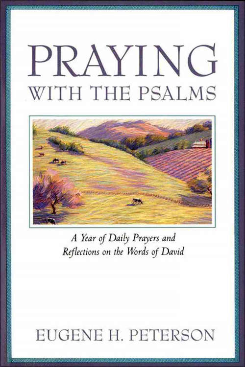 Praying with the Psalms: A Year of Daily Prayers and Reflections (G - Reference, Information And Interdisciplinary Subjects Ser.)