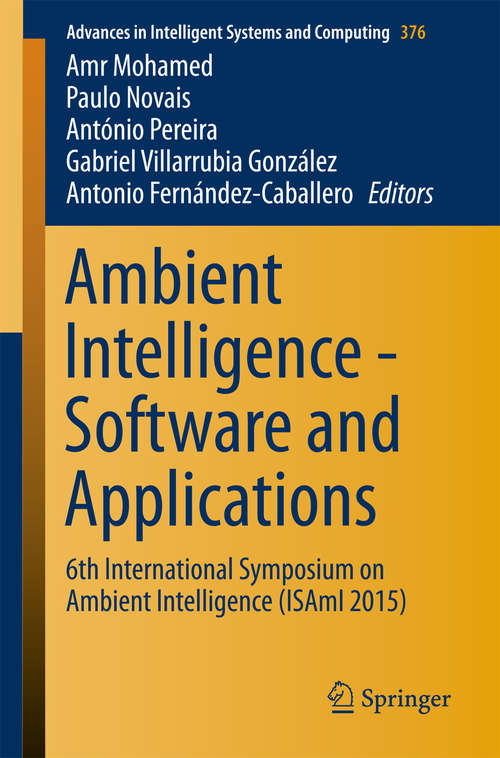 Ambient Intelligence - Software and Applications: 6th International Symposium on Ambient Intelligence (ISAmI 2015) (Advances in Intelligent Systems and Computing #376)