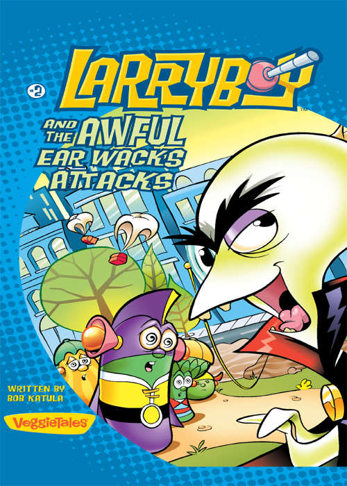 Book cover of LarryBoy and the Awful Ear Wacks Attacks