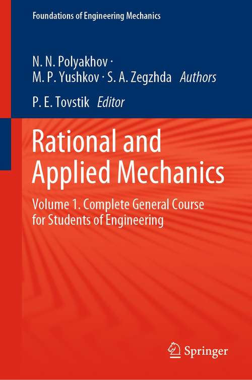 Rational and Applied Mechanics: Volume 1. Complete General Course for Students of Engineering (Foundations of Engineering Mechanics)