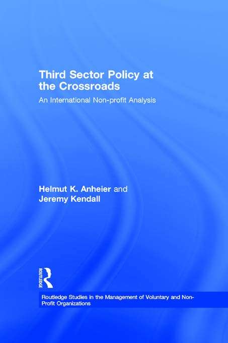 Third Sector Policy at the Crossroads: An International Non-profit Analysis (Routledge Studies in the Management of Voluntary and Non-Profit Organizations #Vol. 3)