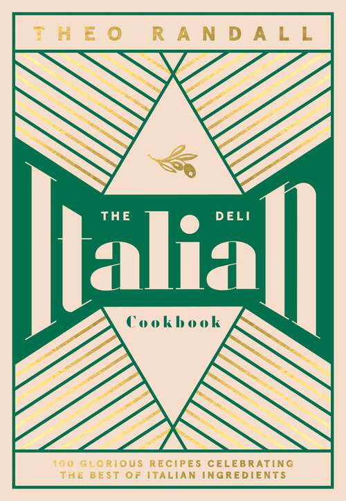 Book cover of The Italian Deli Cookbook: 100 Glorious Recipes Celebrating the Best of Italian Ingredients