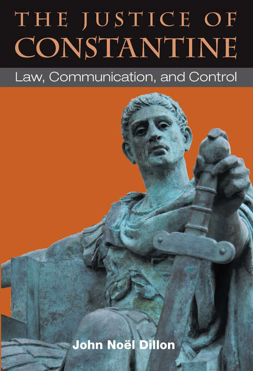 The Justice of Constantine: Law, Communication, and Control