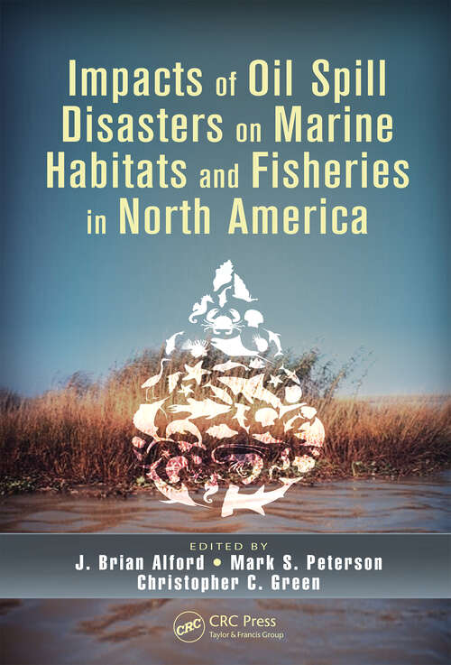 Book cover of Impacts of Oil Spill Disasters on Marine Habitats and Fisheries in North America (1) (CRC Marine Biology Series)