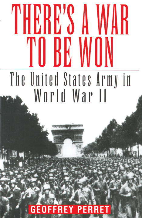 Book cover of There's a War to Be Won: The United States Army in World War II