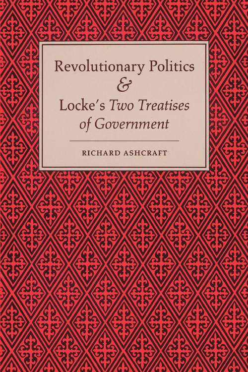 Book cover of Revolutionary Politics And Locke's Two Treatises Of Government