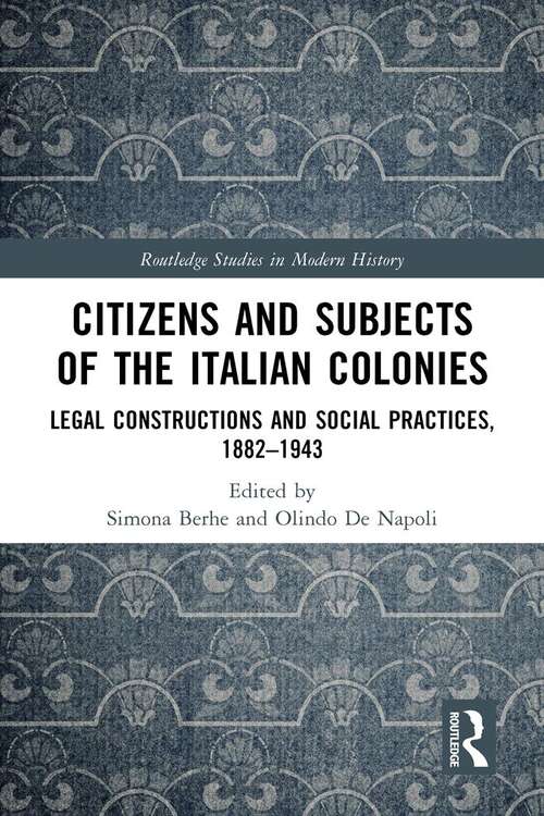 Book cover of Citizens and Subjects of the Italian Colonies: Legal Constructions and Social Practices, 1882–1943 (Routledge Studies in Modern History)