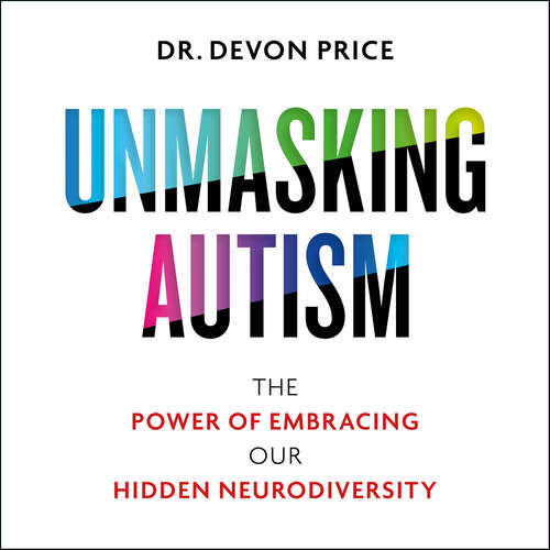 Book cover of Unmasking Autism: The Power of Embracing Our Hidden Neurodiversity