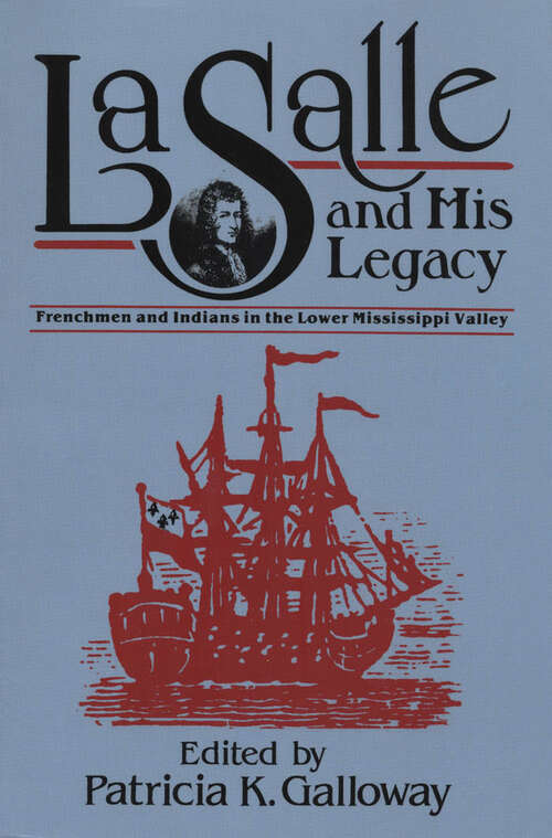 Book cover of La Salle and His Legacy: Frenchmen and Indians in the Lower Mississippi Valley (EPUB Single)