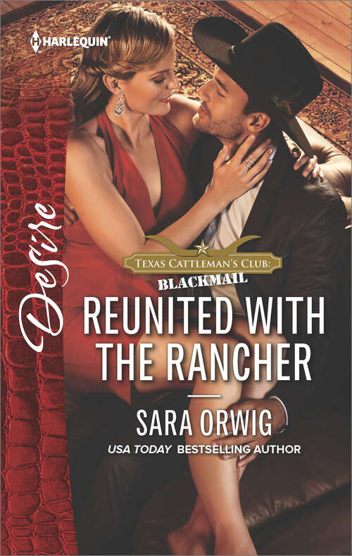 Book cover of Reunited with the Rancher: Seduce Me, Cowboy Reunited With The Rancher Redeemed By The Cowgirl (Texas Cattleman's Club: Blackmail #5)