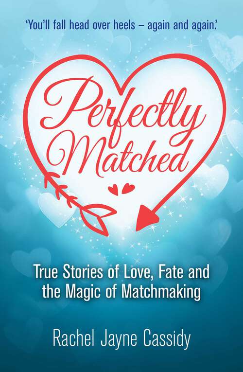 Book cover of Perfectly Matched: True Stories of Love, Fate, and the Magic of Matchmaking