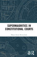 Supermajorities in Constitutional Courts