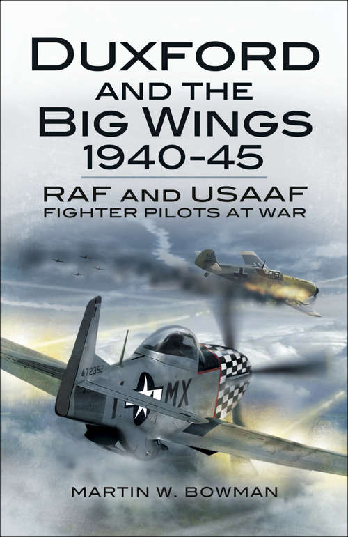 Book cover of Duxford and the Big Wings, 1940–45: RAF and USAAF Fighter Pilots at War