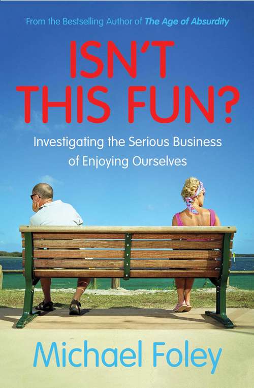 Book cover of Isn't This Fun?: Investigating the Serious Business of Enjoying Ourselves