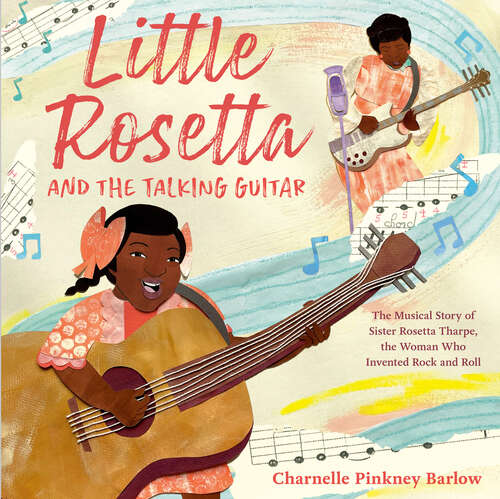 Book cover of Little Rosetta and the Talking Guitar: The Musical Story of Sister Rosetta Tharpe, the Woman Who Invented Rock and Roll