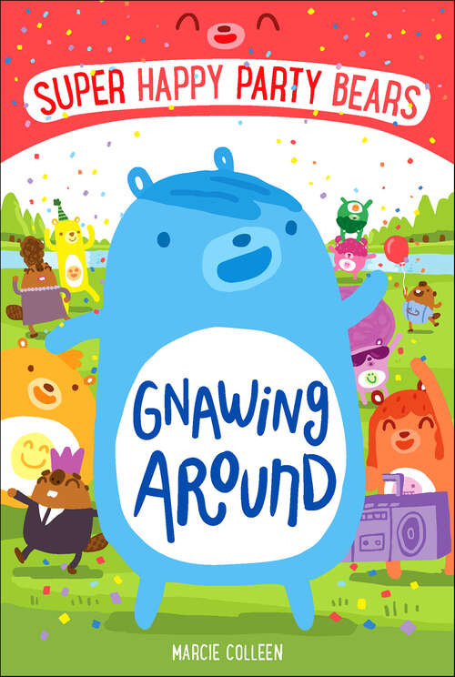 Book cover of Super Happy Party Bears: Gnawing Around (Super Happy Party Bears)