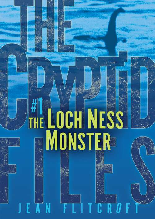 Book cover of The Loch Ness Monster (The Cryptid Files #1)