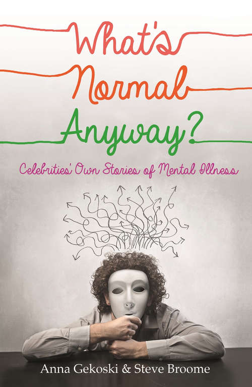 Book cover of What's Normal Anyway? Celebrities' Own Stories of Mental Illness
