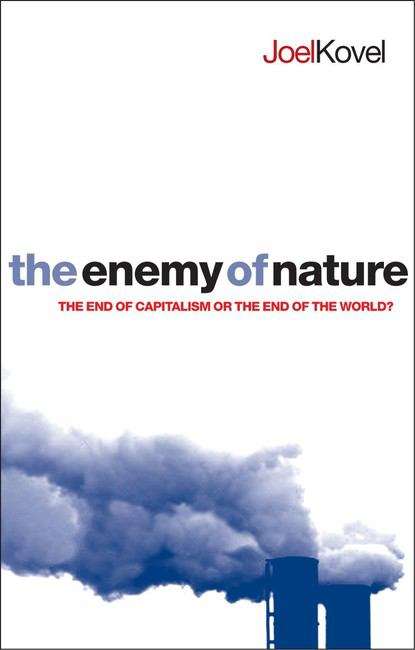 Book cover of The Enemy Of Nature: The End Of Capitalism Or The End Of The World? (Second Edition)