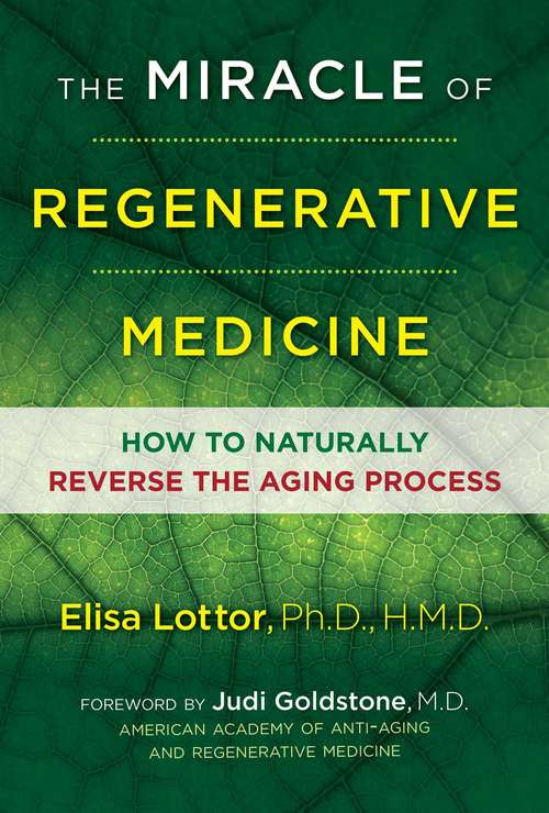 Book cover of The Miracle of Regenerative Medicine: How to Naturally Reverse the Aging Process