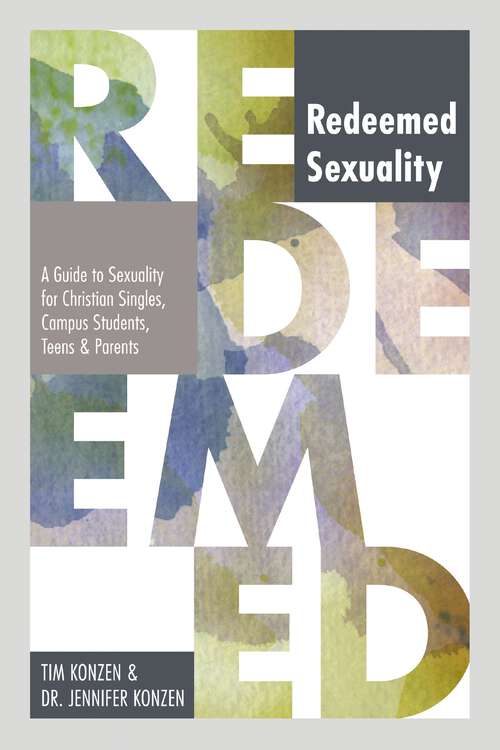 Book cover of Redeemed Sexuality: A Guide to Sexuality for Christian Singles, Campus Students, Teens, and Parents