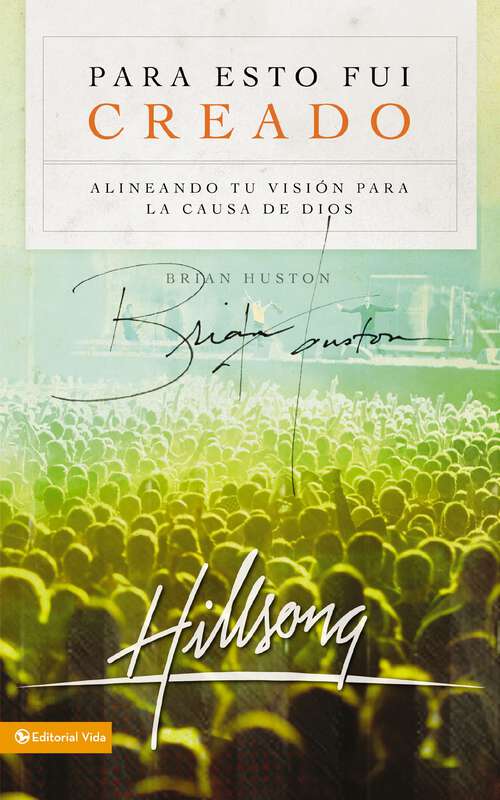 Book cover of Para esto fui creado: Alineando tu visión para la causa de Dios