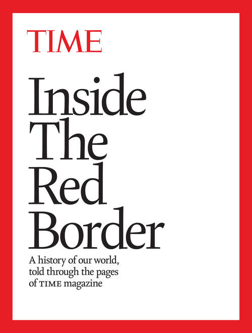 Book cover of Inside the Red Border: A History of Our World Told Through the Pages of TIME