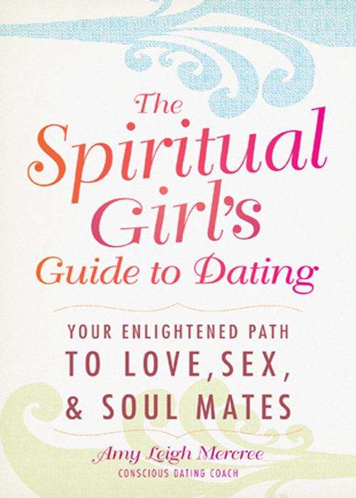 Book cover of The Spiritual Girl's Guide to Dating