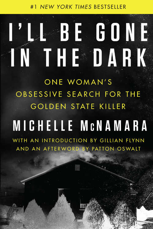Book cover of I'll Be Gone in the Dark: One Woman's Obsessive Search for the Golden State Killer